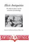 Illicit Antiquities: The Theft of Culture and the Extinction of Archaeology Brodie, Neil 9780415510776 One World Archaeology