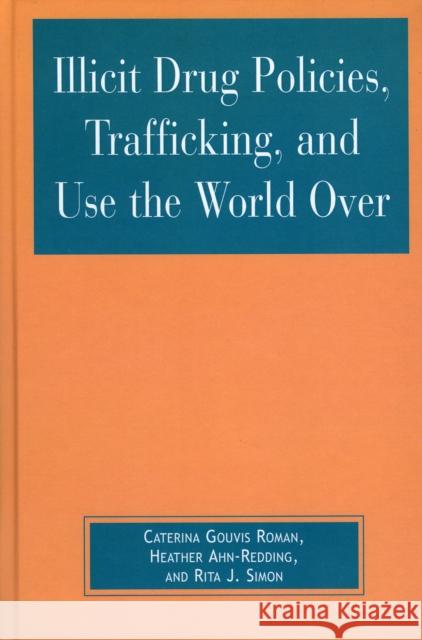 Illicit Drug Policies, Trafficking, and Use the World Over Caterina Gouvis Roman Heather Ahn-Redding 9780739109984 Lexington Books - książka