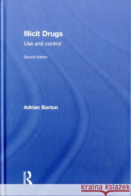 Illicit Drugs: Use and Control Barton, Adrian 9780415492331 Routledge - książka