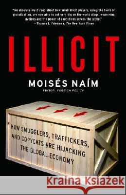 Illicit: How Smugglers, Traffickers, and Copycats Are Hijacking the Global Economy Moises Naim 9781400078844 Anchor Books - książka
