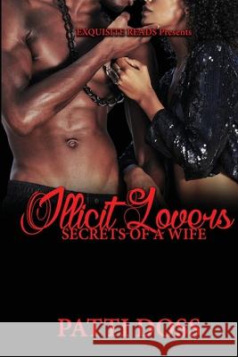 Illicit Lovers: Secrets of A Wife Doss, Patti 9781535566926 Createspace Independent Publishing Platform - książka