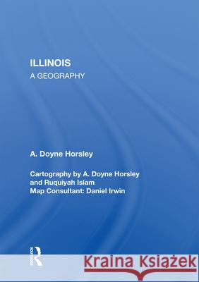 Illinois: A Geography A. Doyne Horsley Ruquiyah Islam Daniel Irwin 9780367019679 Routledge - książka