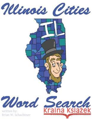 Illinois Cities Word Search: A UniqueLovingGifts Product Brian W. Schachtner 9781089447894 Independently Published - książka