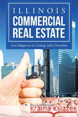 Illinois Commercial Real Estate: Due Diligence to Closing, with Checklists R Kymn Harp 9781524535094 Xlibris - książka