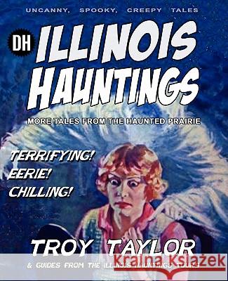 Illinois Hauntings Troy Taylor 9781892523747 Whitechapel Productions - książka