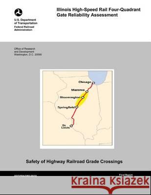 Illinois High-Speed Rail Four-Quadrant Gate Reliability Assessment U. S. Department of Transportation 9781494708214 Createspace - książka