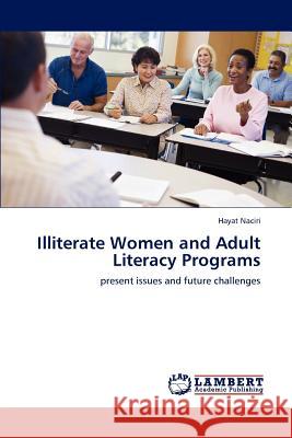 Illiterate Women and Adult Literacy Programs Hayat Naciri 9783659139437 LAP Lambert Academic Publishing - książka