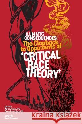 Illmatic Consequences: The Clapback to Opponents of 'Critical Race Theory' Walter Greason Danian Darrell Jerry Stacey Robinson 9781942774907 Universal Write Publications LLC - książka