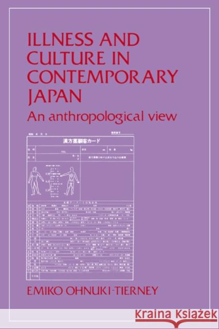 Illness and Culture in Contemporary Japan: An Anthropological View Ohnuki-Tierney, Emiko 9780521277860 Cambridge University Press - książka