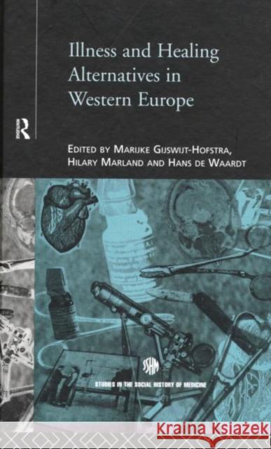 Illness and Healing Alternatives in Western Europe Marijke Gijswit-Hofstra Hans d Hilary Marland 9780415135818 Routledge - książka