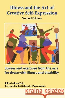 Illness and the Art of Self-Expression John Richard Graham-Pole 9781990137181 Harp Publishing the People's Press - książka