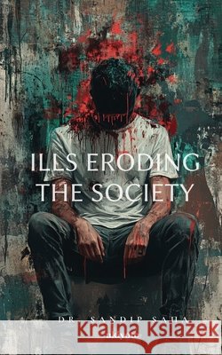 Ills eroding the Society Dr Sandip Saha 9789353533717 Ukiyoto Publishing - książka