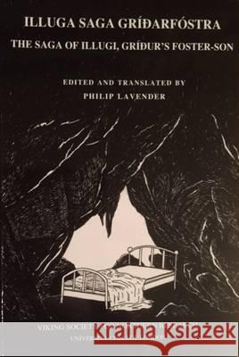 Illuga Saga Gridarfostra: The Saga of Illugi, Gridur's Foster-Son: 2015 Philip Lavender 9780903521918 Viking Society for Northern Research - książka