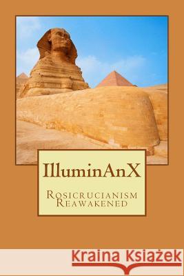 Illuminanx: Rosicrucianism Reawakened Michael a. Aquino 9781979691550 Createspace Independent Publishing Platform - książka