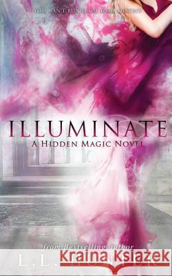 Illuminate L L Hunter, Arnild Adepolla, Rogena Mitchell Jones 9781548909598 Createspace Independent Publishing Platform - książka