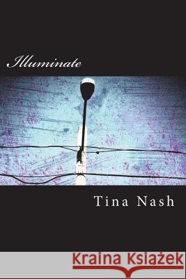 Illuminate Tina M. Nash 9781722101015 Createspace Independent Publishing Platform - książka