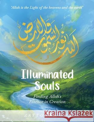 Illuminated Souls: Finding Allah's Essence in Creation Zaytoona Nur 9781806236411 Panda Publishing Agency UK - książka