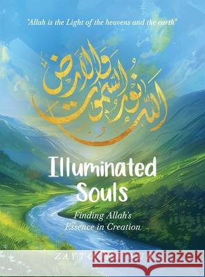 Illuminated Souls: Finding Allah's Essence in Creation Zaytoona Nur 9781806236497 Panda Publishing Agency UK - książka