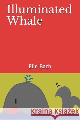 Illuminated Whale Elio Bach 9798667431725 Independently Published - książka