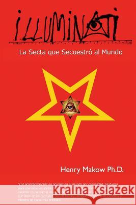 Illuminati: - La Secta que Secuestro al Mundo Makow Ph. D., Henry 9780968772591 Silas Green - książka