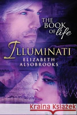 Illuminati: The Book of Life Elizabeth Alsobrooks 9780615823690 Tell-Tale Publishing Group - książka