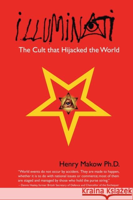 Illuminati: The Cult That Hijacked the World Henry Makow, PhD 9781439211489 CreateSpace - książka