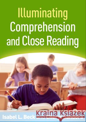 Illuminating Comprehension and Close Reading Isabel L. Beck Cheryl Sandora 9781462524860 Guilford Publications - książka