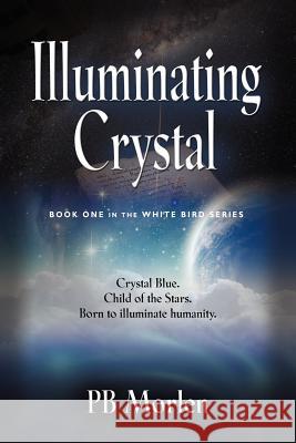 Illuminating Crystal - Book One in the White Bird Series Morlen, Pb 9781614342885 Booklocker.com - książka