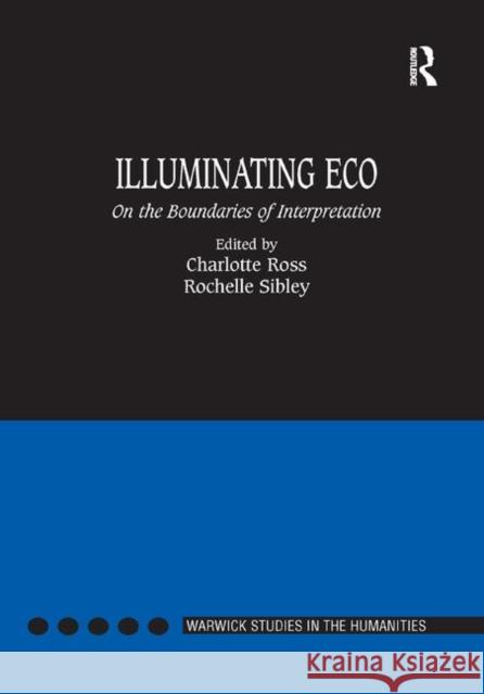 Illuminating Eco: On the Boundaries of Interpretation Charlotte Ross Rochelle Sibley 9780367887803 Routledge - książka