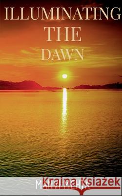 Illuminating the Dawn Manvi Mehta 9781638064824 Notion Press - książka