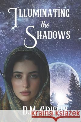 Illuminating the Shadows D. M. Griffin 9781096714491 Independently Published - książka