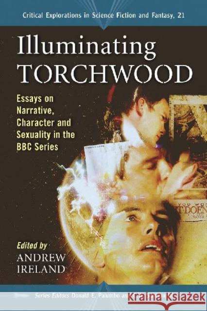 Illuminating Torchwood: Essays on Narrative, Character and Sexuality in the BBC Series Ireland, Andrew 9780786445707 McFarland & Company - książka