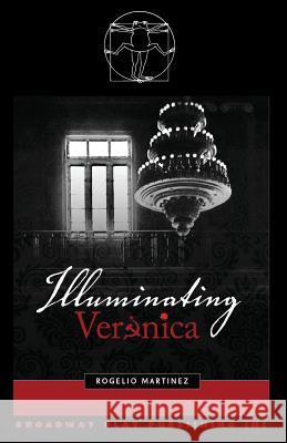 Illuminating Veronica Rogelio Martinez 9780881454109 Broadway Play Publishing Inc - książka
