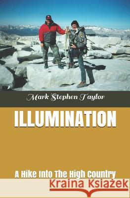 Illumination: A Hike Into The High Country Taylor, Mark Stephen 9781090957627 Independently Published - książka