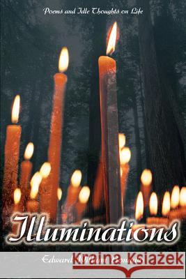 Illuminations: Poems and Idle Thoughts on Life Bonadio, Edward William 9780595256358 Writers Club Press - książka