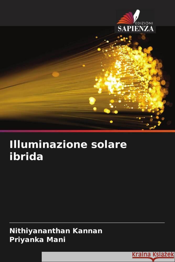 Illuminazione solare ibrida Kannan, Nithiyananthan, Mani, Priyanka 9786203495713 Edizioni Sapienza - książka