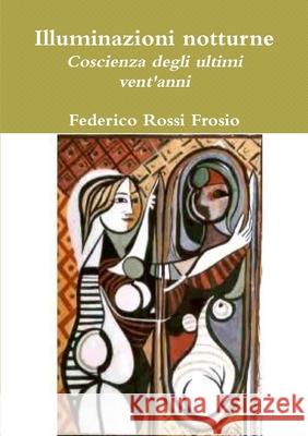 Illuminazioni notturne Federico Rossi Frosio 9781409296300 Lulu.com - książka