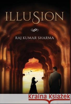 Illusion Raj Kumar Sharma   9781636408187 White Falcon Publishing - książka