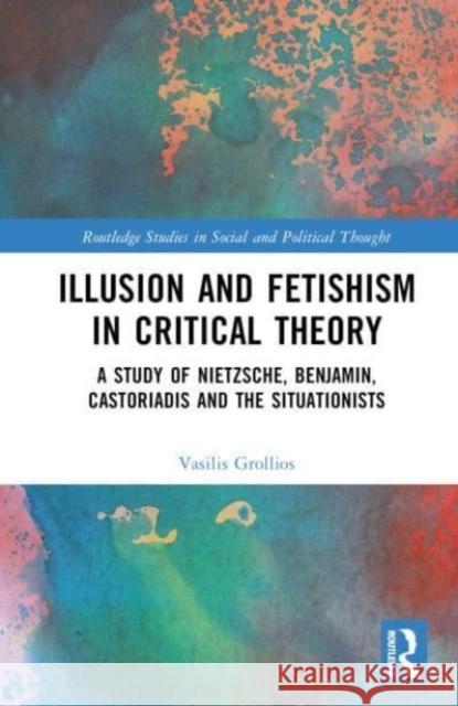 Illusion and Fetishism in Critical Theory Vasilis Grollios 9781032556772 Taylor & Francis Ltd - książka