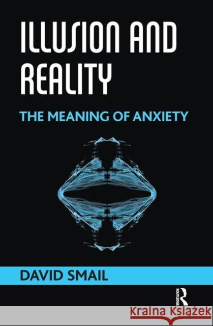 Illusion and Reality: The Meaning of Anxiety Smail, David 9780367103422 Taylor and Francis - książka