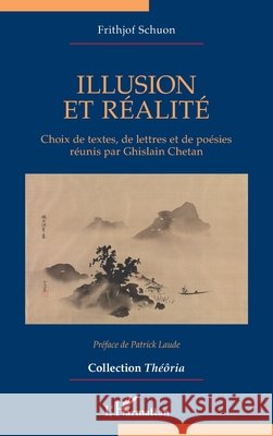 Illusion et r?alit? Frithjof Schuon Patrick Laude Ghislain Chetan 9782336605401 Editions L'Harmattan - książka