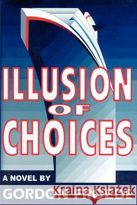 Illusion of Choices Gordon L. Froede 9780595202508 Writers Club Press - książka