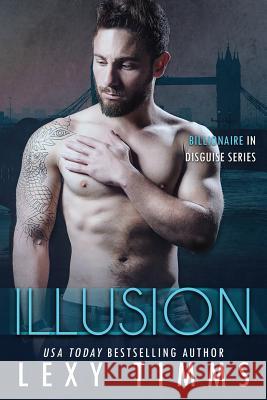 Illusion: Steamy Billionaire Romance Lexy Timms 9781985863064 Createspace Independent Publishing Platform - książka