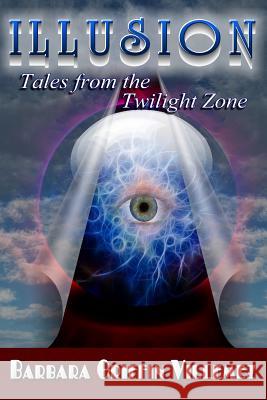 Illusion: Tales From the Twilight Zone Shinn, Laura 9781494949020 Createspace - książka