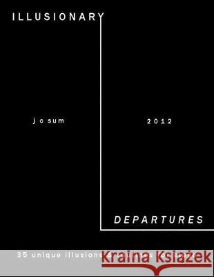 Illusionary Departures: Unique Illusions & Routines for Stage J. C. Sum 9781723126680 Createspace Independent Publishing Platform - książka