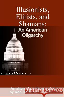 Illusionists, Elitists, and Shamans: An American Oligarchy Ron d 9781387994328 Lulu.com - książka