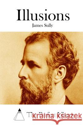 Illusions James Sully The Perfect Library 9781512258646 Createspace - książka