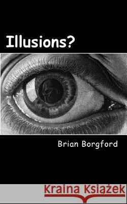 Illusions: A Quartet of Stories of the Possible Brian Borgford 9781479317318 Createspace - książka
