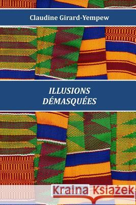 Illusions démasquées Girard Yempew, Claudine 9781522838579 Createspace Independent Publishing Platform - książka