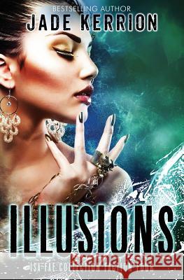 Illusions: Faction 4: The Isa Fae Collection Kerrion, Jade 9781544636191 Createspace Independent Publishing Platform - książka